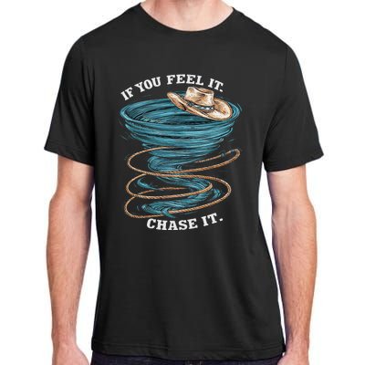 If You Feel It Chase It Adult ChromaSoft Performance T-Shirt