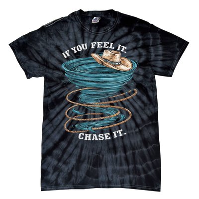 If You Feel It Chase It Tie-Dye T-Shirt