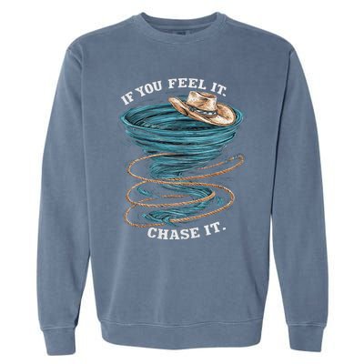 If You Feel It Chase It Garment-Dyed Sweatshirt