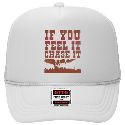 If You Feel It Chase It Trucker Hat