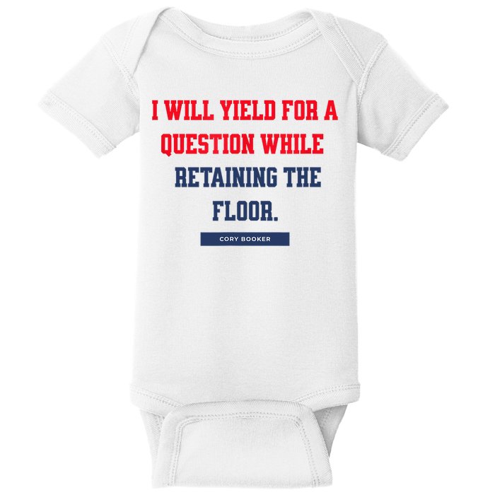 I Yield For A Question While Retaining The Floor  Baby Bodysuit