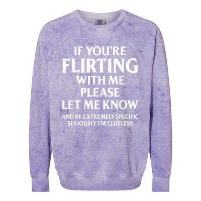 If Youre Flirting With Me Please Let Know And Be Extremely Colorblast Crewneck Sweatshirt