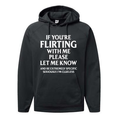 If Youre Flirting With Me Please Let Know And Be Extremely Performance Fleece Hoodie