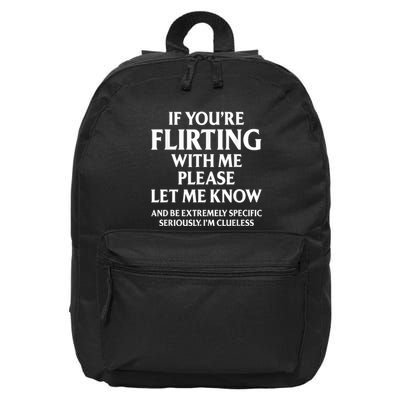 If Youre Flirting With Me Please Let Know And Be Extremely 16 in Basic Backpack