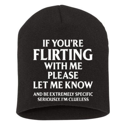 If Youre Flirting With Me Please Let Know And Be Extremely Short Acrylic Beanie