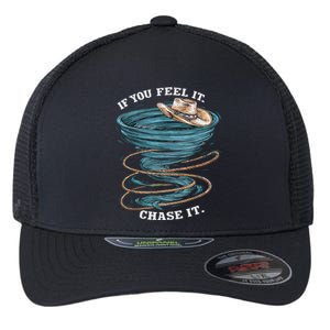 If You Feel It Chase It Flexfit Unipanel Trucker Cap