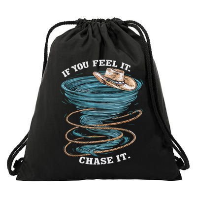 If You Feel It Chase It Drawstring Bag