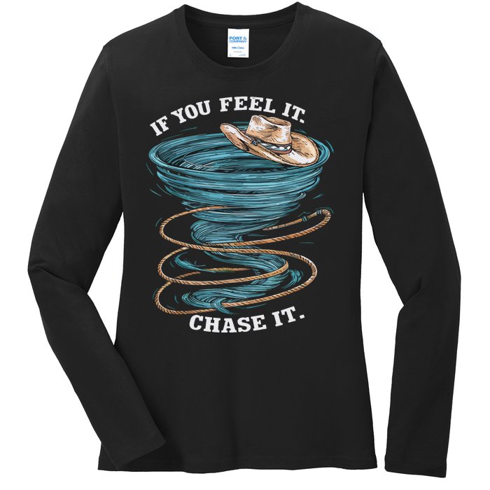 If You Feel It Chase It Ladies Long Sleeve Shirt