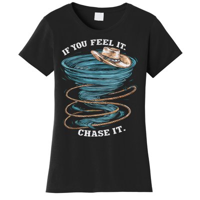 If You Feel It Chase It Women's T-Shirt