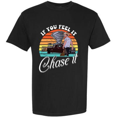 If You Feel It Chase It Vintage Design Garment-Dyed Heavyweight T-Shirt