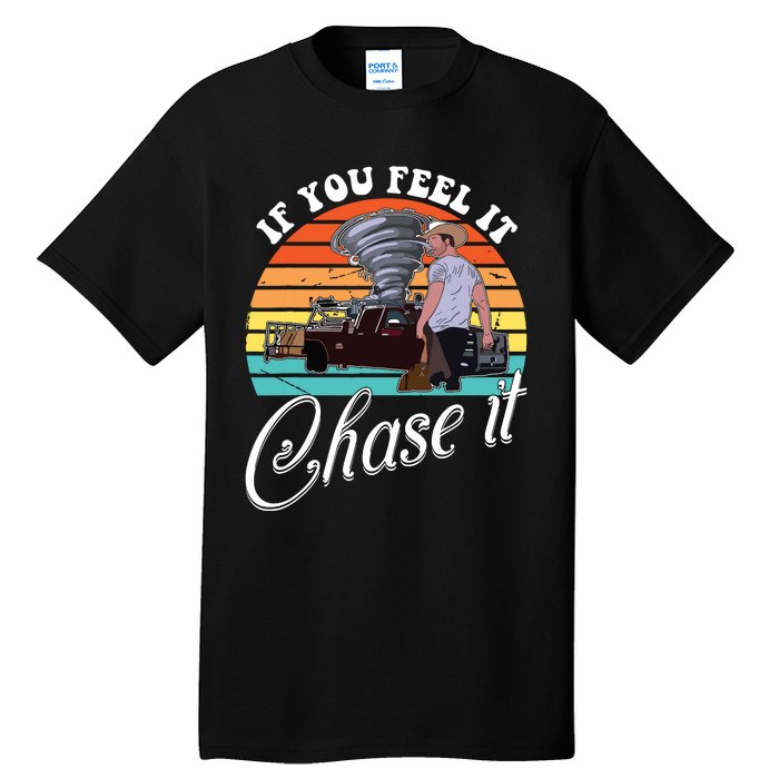 If You Feel It Chase It Vintage Design Tall T-Shirt