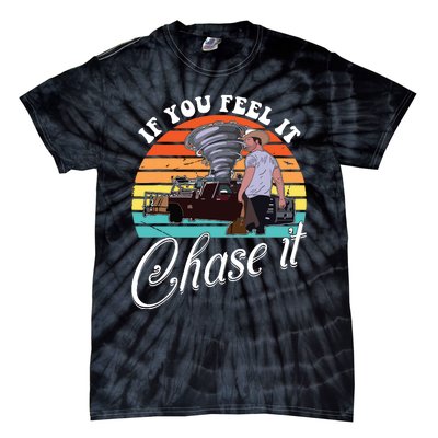 If You Feel It Chase It Vintage Design Tie-Dye T-Shirt