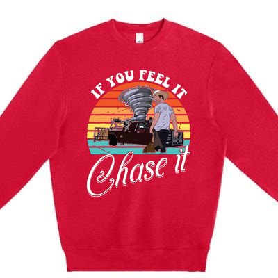 If You Feel It Chase It Vintage Design Premium Crewneck Sweatshirt