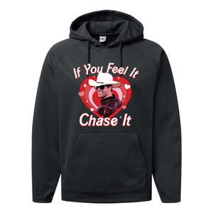 If You Feel It Chase It Performance Fleece Hoodie