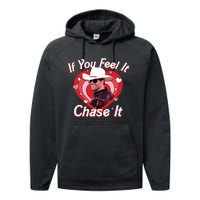 If You Feel It Chase It Performance Fleece Hoodie