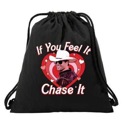 If You Feel It Chase It Drawstring Bag