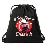 If You Feel It Chase It Drawstring Bag