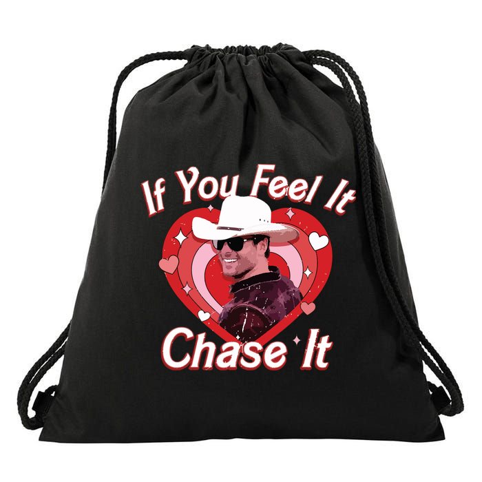 If You Feel It Chase It Drawstring Bag
