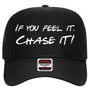 If You Feel It Chase It High Crown Mesh Back Trucker Hat