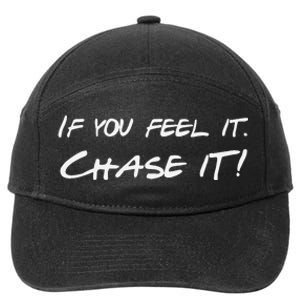 If You Feel It Chase It 7-Panel Snapback Hat