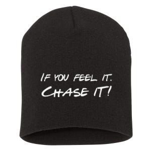 If You Feel It Chase It Short Acrylic Beanie