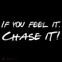If You Feel It Chase It Kids T-Shirt