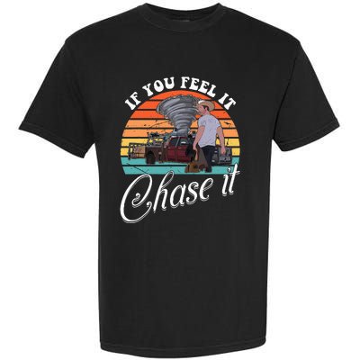 If You Feel It Chase It Vintage Garment-Dyed Heavyweight T-Shirt