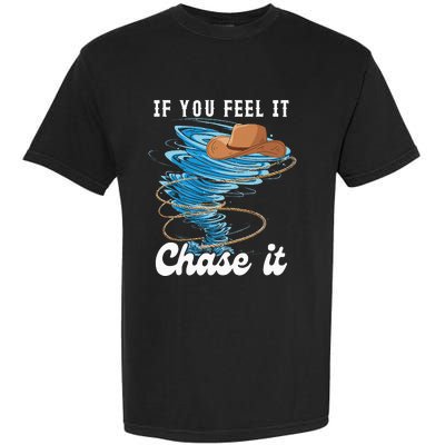 If You Feel It Chase It Garment-Dyed Heavyweight T-Shirt