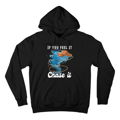 If You Feel It Chase It Hoodie