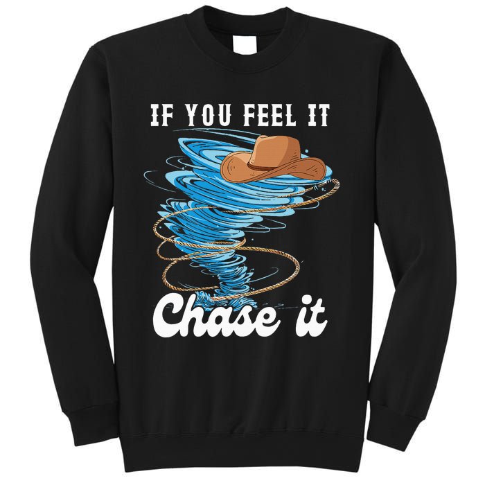 If You Feel It Chase It Sweatshirt