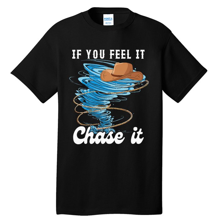 If You Feel It Chase It Tall T-Shirt