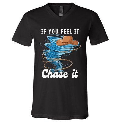 If You Feel It Chase It V-Neck T-Shirt