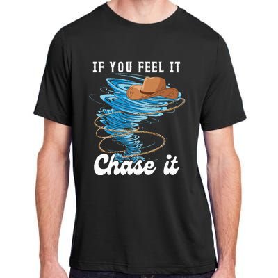 If You Feel It Chase It Adult ChromaSoft Performance T-Shirt