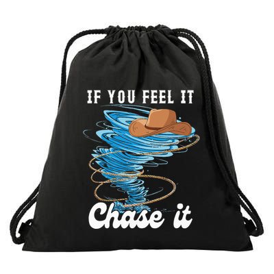 If You Feel It Chase It Drawstring Bag