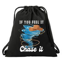 If You Feel It Chase It Drawstring Bag