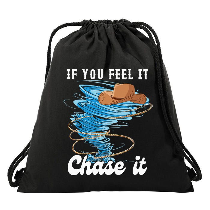 If You Feel It Chase It Drawstring Bag