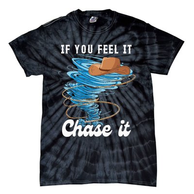 If You Feel It Chase It Tie-Dye T-Shirt