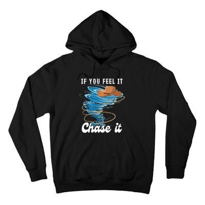 If You Feel It Chase It Tall Hoodie