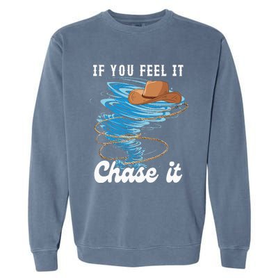 If You Feel It Chase It Garment-Dyed Sweatshirt