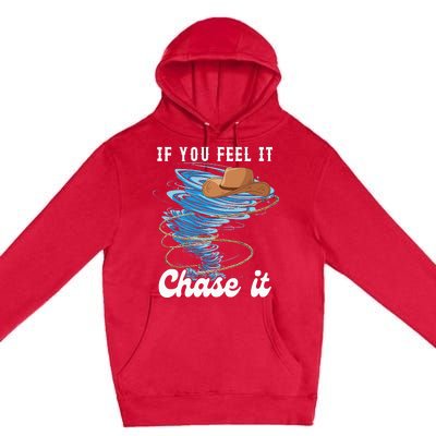 If You Feel It Chase It Premium Pullover Hoodie