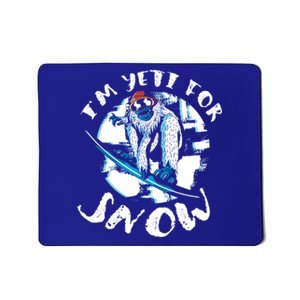 I'm Yeti For Snow Bigfoot Sasquatch Snowboarding Snowboard Meaningful Gift Mousepad