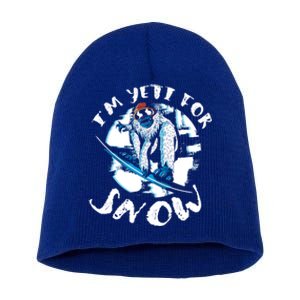 I'm Yeti For Snow Bigfoot Sasquatch Snowboarding Snowboard Meaningful Gift Short Acrylic Beanie