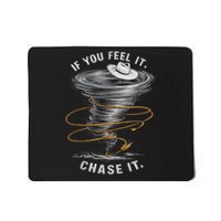 If You Feel It Chase It Mousepad