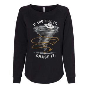 If You Feel It Chase It Womens California Wash Sweatshirt