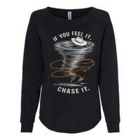 If You Feel It Chase It Womens California Wash Sweatshirt