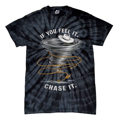 If You Feel It Chase It Tie-Dye T-Shirt