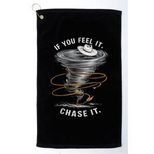 If You Feel It Chase It Platinum Collection Golf Towel