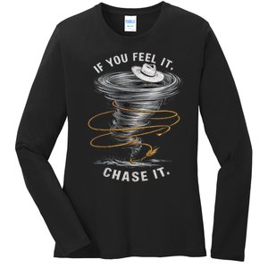 If You Feel It Chase It Ladies Long Sleeve Shirt