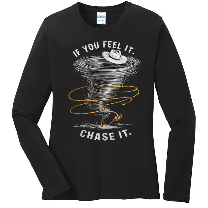 If You Feel It Chase It Ladies Long Sleeve Shirt