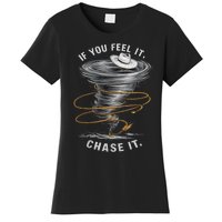 If You Feel It Chase It Women's T-Shirt